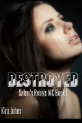 Destroyed: Satan's Rebels MC - Book 1 (Volume 1) Destroyed: Satan's Rebels MC - Book 1 (Volume 1)