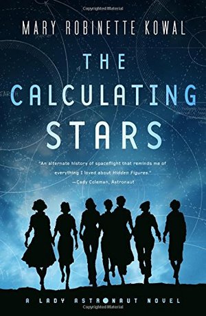Calculating Stars: A Lady Astronaut Novel, The Calculating Stars: A Lady Astronaut Novel, The