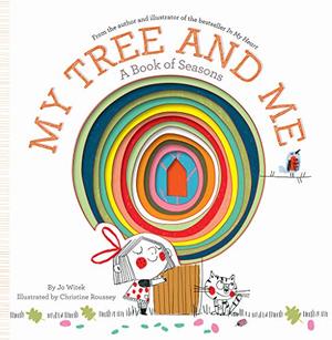 My Tree and Me: A Book of Seasons (Growing Hearts) My Tree and Me: A Book of Seasons (Growing Hearts)