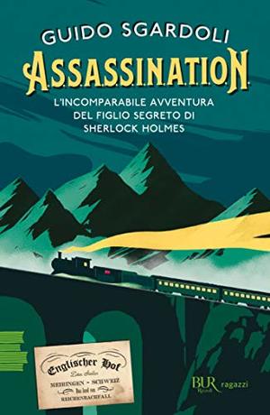 A.S.S.A.S.S.I.N.A.T.I.O.N. L'incomparabile avventura del figlio segreto di Sherlock Holmes A.S.S.A.S.S.I.N.A.T.I.O.N. L'incomparabile avventura del figlio segreto di Sherlock Holmes
