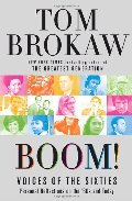 Boom!: Voices of the Sixties Personal Reflections on the '60s and Today Boom!: Voices of the Sixties Personal Reflections on the '60s and Today