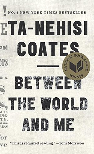 Between the World and Me Between the World and Me