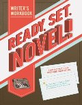 Ready, Set, Novel!: A Workbook Ready, Set, Novel!: A Workbook