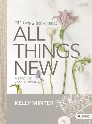 All Things New by Kelly Minter 8 sessions All Things New by Kelly Minter 8 sessions
