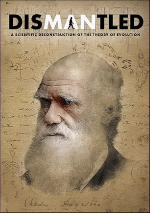 Dismantled: A Scientific Deconstruction of the Theory of Evolution Dismantled: A Scientific Deconstruction of the Theory of Evolution
