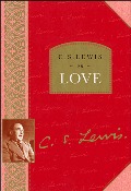 C. S. Lewis on Love C. S. Lewis on Love