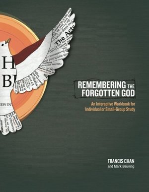 Remembering the Forgotten God: An Interactive Workbook for Individual and Small Group Study Remembering the Forgotten God: An Interactive Workbook for Individual and Small Group Study