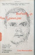 Butterfly in the Typewriter: The Tragic Life of John Kennedy Toole and the Remarkable Story of A Confederacy of Dunces Butterfly in the Typewriter: The Tragic Life of John Kennedy Toole and the Remarkable Story of A Confederacy of Dunces