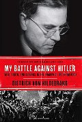 My Battle Against Hitler: Faith, Truth, and Defiance in the Shadow of the Third Reich My Battle Against Hitler: Faith, Truth, and Defiance in the Shadow of the Third Reich
