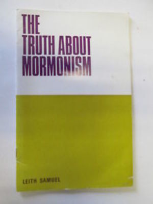 The Truth About Mormonism The Truth About Mormonism