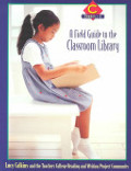 Field Guide to the Classroom Library, A Field Guide to the Classroom Library, A