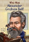 Who Was Alexander Graham Bell? Who Was Alexander Graham Bell?