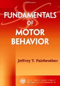 Fundamentals of Motor Behavior Fundamentals of Motor Behavior