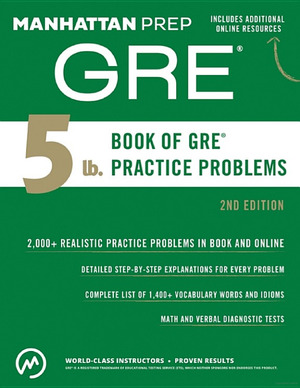 5 lb. Book of GRE Practice Problems 5 lb. Book of GRE Practice Problems
