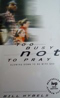 Too Busy Not to Pray: Slowing Down to be with God Too Busy Not to Pray: Slowing Down to be with God
