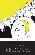 Gentlemen Prefer Blondes -and- But Gentlemen Marry Brunettes: The Illuminating Diary of a Professional Lady Gentlemen Prefer Blondes -and- But Gentlemen Marry Brunettes: The Illuminating Diary of a Professional Lady