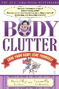 Body Clutter: Love Your Body, Love Yourself Body Clutter: Love Your Body, Love Yourself