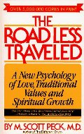 Road Less Traveled: A New Psychology of Love, Traditional Values, and Spiritual Growth, The Road Less Traveled: A New Psychology of Love, Traditional Values, and Spiritual Growth, The
