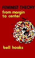 Feminist Theory: from Margin to Center Feminist Theory: from Margin to Center