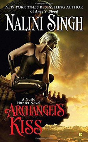 Archangel's Kiss (Guild Hunter, Book 2) Archangel's Kiss (Guild Hunter, Book 2)