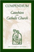 Compendium : Catechism of the Catholic Church Compendium : Catechism of the Catholic Church