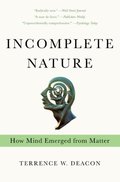 Incomplete Nature: How Mind Emerged from Matter Incomplete Nature: How Mind Emerged from Matter