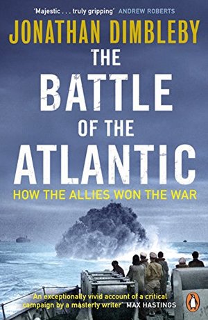 Battle of the Atlantic: How the Allies Won the War, The Battle of the Atlantic: How the Allies Won the War, The