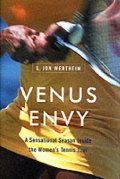 Venus Envy: A Sensational Season Inside the Women's Tennis Tour Venus Envy: A Sensational Season Inside the Women's Tennis Tour