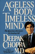 Ageless Body, Timeless Mind: The Quantum Alternative to Growing Old Ageless Body, Timeless Mind: The Quantum Alternative to Growing Old