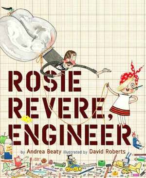 Rosie Revere, Engineer Rosie Revere, Engineer