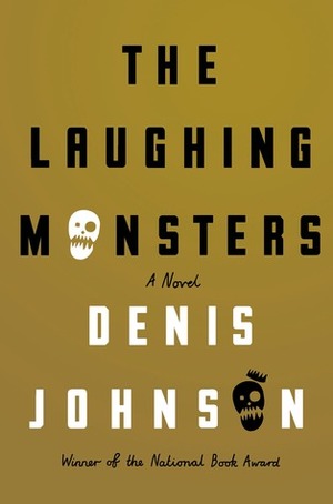Laughing Monsters: A Novel, The Laughing Monsters: A Novel, The