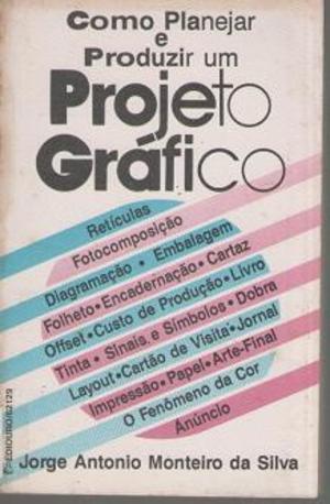 Como Planejar e Produzir um Projeto Gráfico Como Planejar e Produzir um Projeto Gráfico