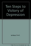 Ten Steps to Victory over Depression Ten Steps to Victory over Depression