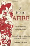 Heart Afire: Stories and Teachings of the Early Hasidic Masters, A Heart Afire: Stories and Teachings of the Early Hasidic Masters, A