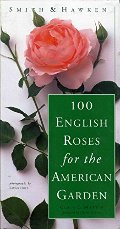 Smith & Hawken: 100 English Roses for the American Garden Smith & Hawken: 100 English Roses for the American Garden