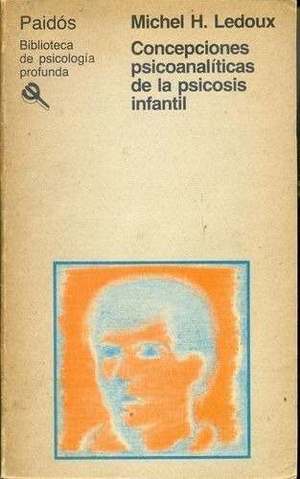 Concepciones psicoanalíticas de la psicosis infantil Concepciones psicoanalíticas de la psicosis infantil