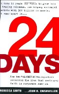 24 Days: How Two Wall Street Journal Reporters Uncovered the Lies that Destroyed Faith in Corporate America 24 Days: How Two Wall Street Journal Reporters Uncovered the Lies that Destroyed Faith in Corporate America