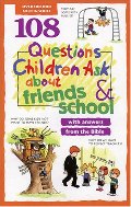 108 Questions Children Ask about Friends and School (Questions Children Ask) 108 Questions Children Ask about Friends and School (Questions Children Ask)