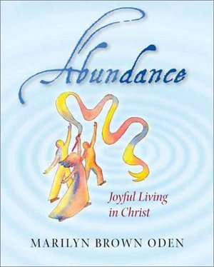 Abundance: Joyful Living in Christ Abundance: Joyful Living in Christ