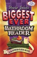Uncle John's Biggest Ever Bathroom Reader Uncle John's Biggest Ever Bathroom Reader