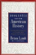 Booknotes: Stories from American History: Leading Historians on the Events That Shaped Our Country Booknotes: Stories from American History: Leading Historians on the Events That Shaped Our Country