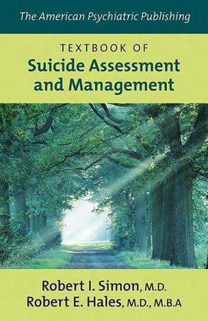 American Psychiatric Publishing Textbook of Suicide Assessment and Management, The American Psychiatric Publishing Textbook of Suicide Assessment and Management, The