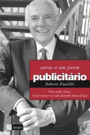 Cartas A Um Jovem Publicitario - Como Vencer Na Vida Fazendo Muita Forca! (Em Portuguese do Brasil) Cartas A Um Jovem Publicitario - Como Vencer Na Vida Fazendo Muita Forca! (Em Portuguese do Brasil)