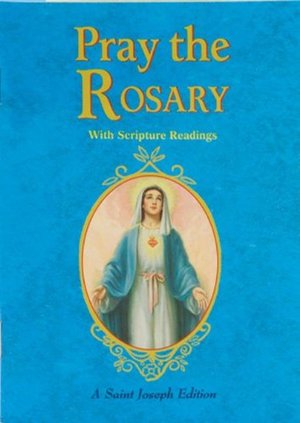 Pray the Rosary Pray the Rosary