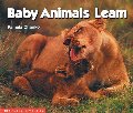 Baby Animals Learn (Science Emergent Reader) (Bk. 2) Baby Animals Learn (Science Emergent Reader) (Bk. 2)
