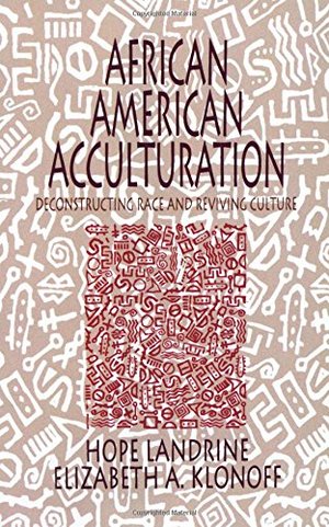African American Acculturation: Deconstructing Race and Reviving Culture African American Acculturation: Deconstructing Race and Reviving Culture