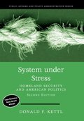 System Under Stress: Homeland Security and American Politics, 2nd Edition (Public Affairs and Policy Administration Series) System Under Stress: Homeland Security and American Politics, 2nd Edition (Public Affairs and Policy Administration Series)