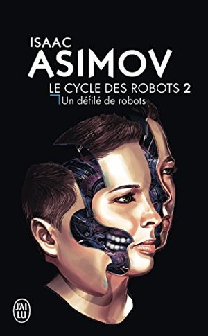 CYCLE DES ROBOTS T02 (LE) : UN DÉFILÉ DE ROBOTS CYCLE DES ROBOTS T02 (LE) : UN DÉFILÉ DE ROBOTS
