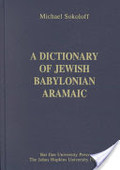 Dictionary of Jewish Babylonian Aramaic of the Talmudic and Geonic Periods, A Dictionary of Jewish Babylonian Aramaic of the Talmudic and Geonic Periods, A