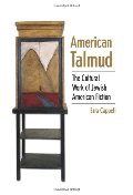American Talmud: The Cultural Work of Jewish American Fiction (S U N Y Series in Modern Jewish Literature and Culture) American Talmud: The Cultural Work of Jewish American Fiction (S U N Y Series in Modern Jewish Literature and Culture)
